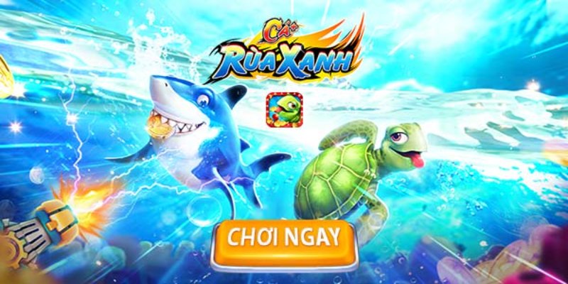 Bắn cá rùa xanh - Game đổi thưởng khủng